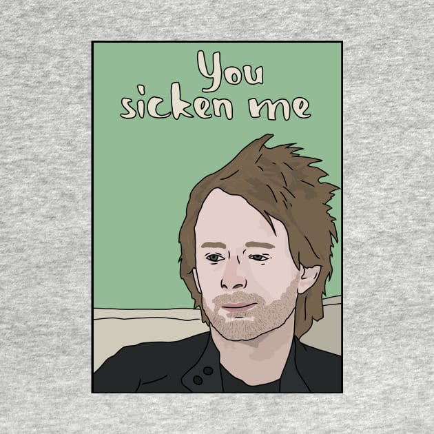 "You Sicken Me" by Third Wheel Tees